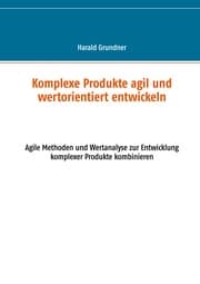 Cover von Komplexe Produkte agil und wertorientiert entwickeln