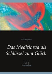 Cover von Das Medizinrad als Schlüssel zum Glück Teil 1