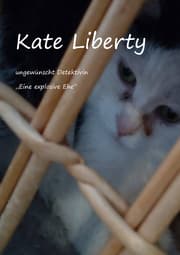 Cover von Kate Liberty Ungewünscht Detektivin 'Eine explosive Ehe'