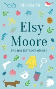 Cover von Elsy Moore und der Teetassenmörder