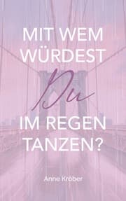 Cover von Mit wem würdest du im Regen tanzen?