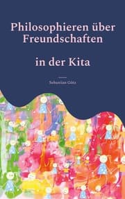 Cover von Philosophieren über Freundschaften in der Kita