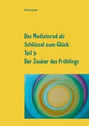 Cover von Das Medizinrad als Schlüssel zum Glück Teil 3