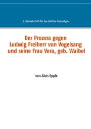 Cover von Der Prozess gegen Ludwig, Freiherr von Vogelsang und seine Frau Vera, geb. Waibel