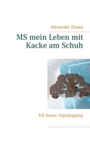 Cover von MS mein Leben mit Kacke am Schuh