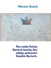 Cover von The noble Polish Bartsch family. Die adlige polnische Familie Bartsch.