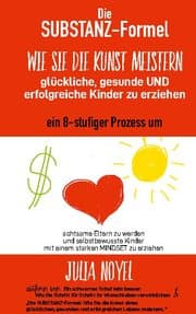 Cover von Die Substanz-Formel: Wie Sie die Kunst meistern, glückliche, gesunde und erfolgreiche Kinder zu erziehen