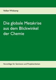 Cover von Die globale Metakrise aus dem Blickwinkel der Chemie