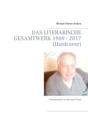 Cover von Das literarische Gesamtwerk 1969 - 2017 (Hardcover)