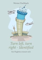 Cover von Turn left, turn right, identified - Ein Fluglotse erinnert sich