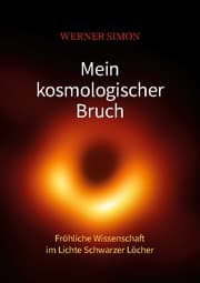 Cover von Mein kosmologischer Bruch - Fröhliche Wissenschaft im Lichte Schwarzer Löcher