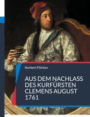 Cover von Aus dem Nachlass des Kurfürsten Clemens August 1761