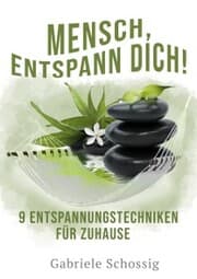 Cover von Mensch, Entspann Dich! - 9 Entspannungstechniken für Zuhause