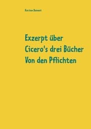 Cover von Exzerpt über Cicero's drei Bücher Von den Pflichten von Raphael Kühner