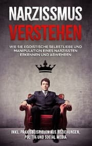 Cover von Narzissmus verstehen: Wie Sie egoistische Selbstliebe und Manipulation eines Narzissten erkennen und abwehren - inkl. Praxisbeispielen aus Beziehungen, Politik und Social Media