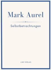 Cover von Mark Aurel: Selbstbetrachtungen. Vollständige Neuausgabe.
