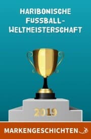 Cover von Markengeschichten: Haribonische Fußballweltmeisterschaft 2019