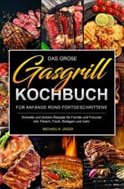 Cover von Das große Gasgrill Kochbuch Für Anfänger und Fortgeschrittene