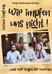 Cover von Corona Impfung - Wir impfen uns nicht! ...und wir sagen Dir warum