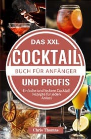 Cover von Das XXL Cocktail Buch für Anfänger und Profis