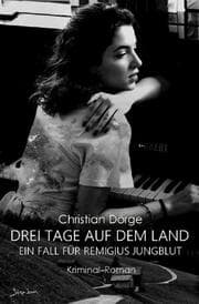 Cover von DREI TAGE AUF DEM LAND - EIN FALL FÜR REMIGIUS JUNGBLUT