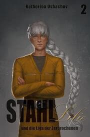 Cover von Stahllilie und die Liga der Zerbrochenen