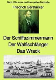 Cover von Der Schiffszimmermann und Der Walfischfänger und Das Wrack Drei Erzählungen aus der Seefahrt des 19. Jahrhunderts - Band 162e in der maritimen gelben Buchreihe bei Jürgen Ruszkowski