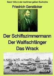 Cover von Der Schiffszimmermann und Der Walfischfänger und Das Wrack Drei Erzählungen aus der Seefahrt des 19. Jahrhunderts - Band 162e in der maritimen gelben Buchreihe bei Jürgen Ruszkowski - Farbe