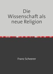Cover von Die Wissenschaft als neue Religion