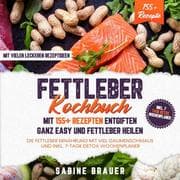 Cover von Fettleber Kochbuch - Mit 155+ Rezepten entgiften ganz easy und Fettleber heilen