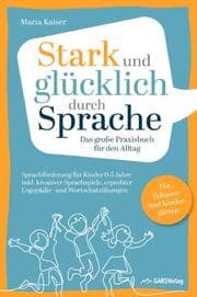Cover von Stark und glücklich durch Sprache: Sprachförderung für Kinder 0-5 Jahre