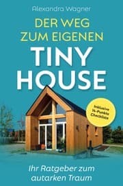 Cover von Der Weg zum eigenen Tiny House Ihr Ratgeber zum autarken Traum