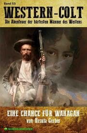 Cover von WESTERN-COLT, Band 53: EINE CHANCE FÜR WANAGAN