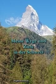 Cover von Meine Wege und Ziele in der Schweiz