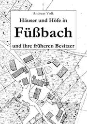 Cover von Häuser und Höfe in Füßbach und ihre früheren Besitzer
