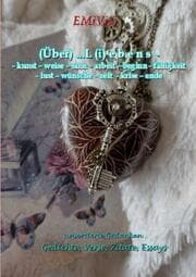 Cover von (Über) ...L (i) e b e n s - - kunst - weise - sinn - liebe - arbeit - beginn - fähigkeit - lust - wünsche - zeit - krise - ende