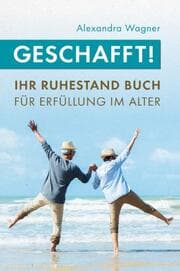 Cover von Geschafft! Ihr Ruhestand Buch für Erfüllung im Alter