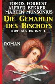 Cover von Die Gemahlin des Bischofs: Tore aus Bronze 1