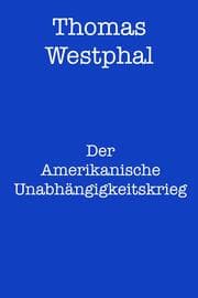 Cover von Der Amerikanische Unabhängigkeitskrieg