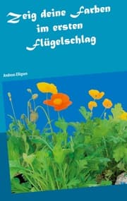 Cover von Zeig deine Farben im ersten Flügelschlag
