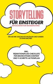 Cover von Storytelling für Einsteiger - Der Erfolgsfaktor im Marketing: Wie Sie Ihre Geschichte erzählen und Kunden zu Fans machen - inkl. Redaktionsplan-Checkliste für den richtigen Content und 11-Schritte-Actionplan