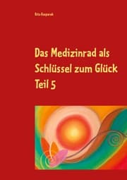 Cover von Das Medizinrad als Schlüssel zum Glück Teil 5