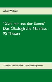Cover von 'Geh' mir aus der Sonne' - Das Ökologische Manifest - 95 Thesen