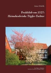 Cover von Fredelsloh um 1327: Heimekenbrinks Töpfer-Tochter
