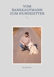 Cover von Vom Bankkaufmann zum Hundesitter