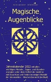 Cover von Magische Augenblicke - Jahreskalender 2022 mit allen wichtigen Monats-, Tages- und Stundenenergien unter dem Einfluß der Gestirne als robuste Alltagsausgabe mit vertikaler Wochenübersicht