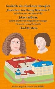 Cover von Geschichte der erloschenen Herzoglich Jenaischen Linie Herzog Bernhards II.