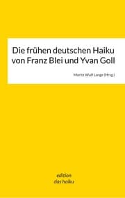 Cover von Die frühen deutschen Haikus von Franz Blei und Yvan Goll