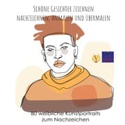 Cover von Schöne Gesichter zeichnen, nachzeichnen, anmalen und übermalen