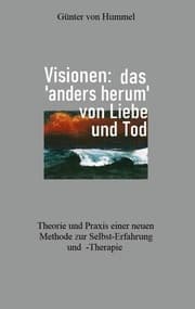 Cover von Visionen: das 'anders herum' von Liebe und Tod